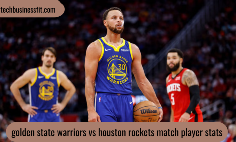 golden state warriors vs houston rockets match player stats